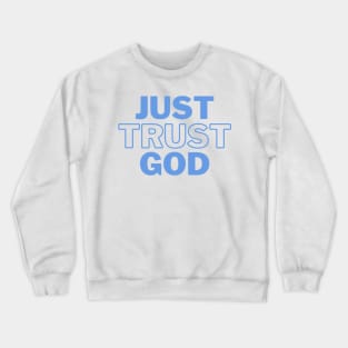 Just trust God, faith based design. Crewneck Sweatshirt